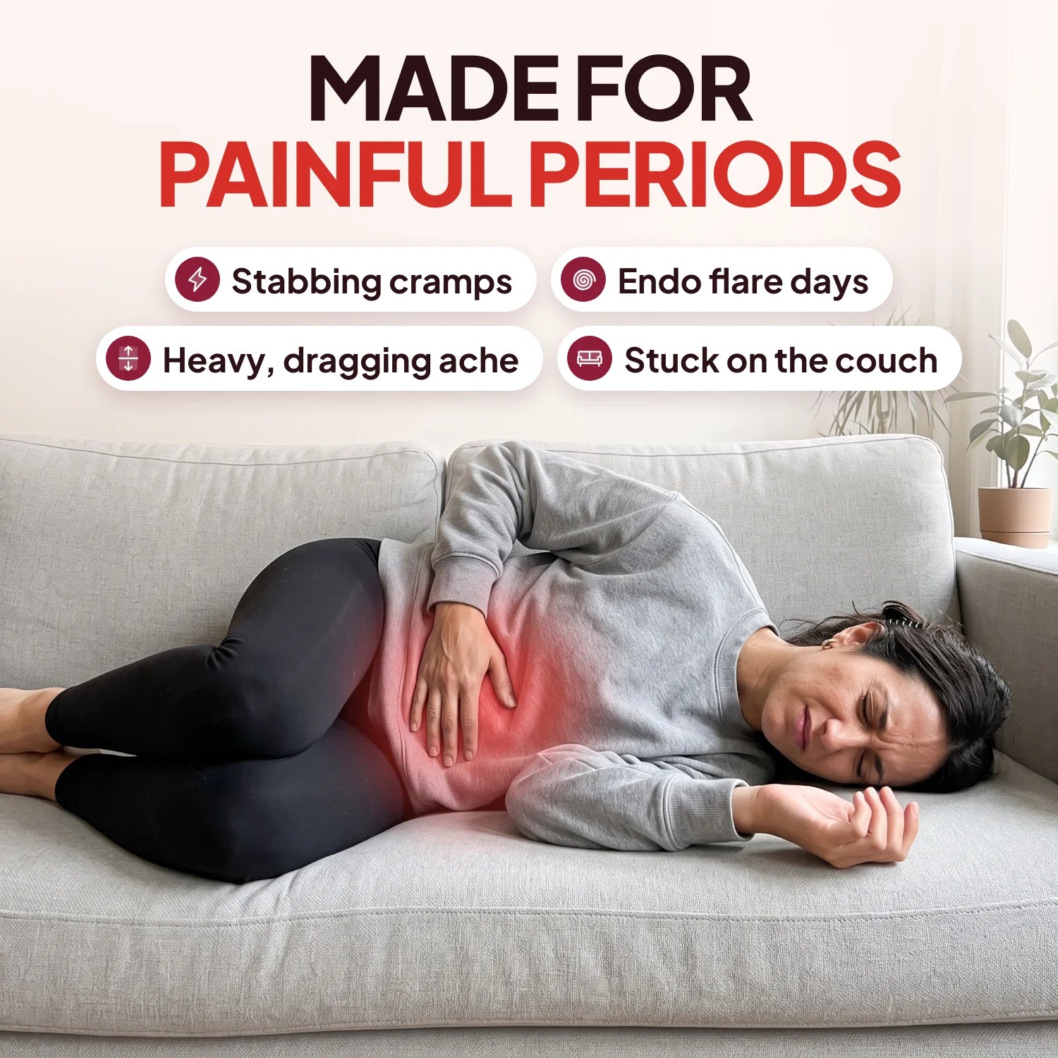 Made for painful periods, endometriosis and flare days